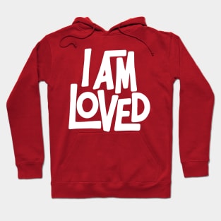 I AM LOVED Hoodie